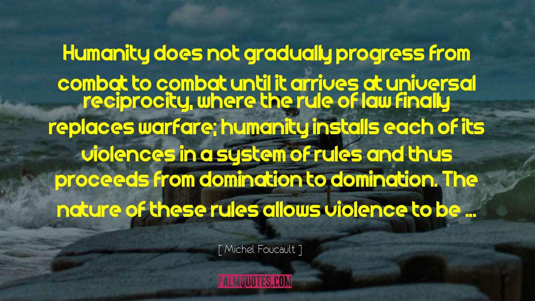 Michel Foucault Quotes: Humanity does not gradually progress