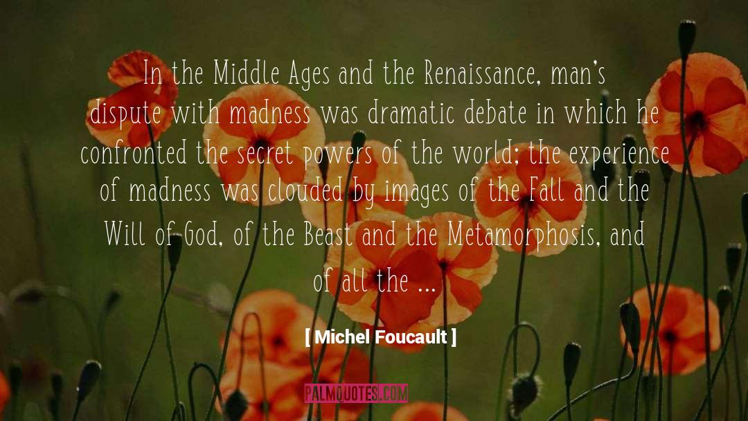 Michel Foucault Quotes: In the Middle Ages and