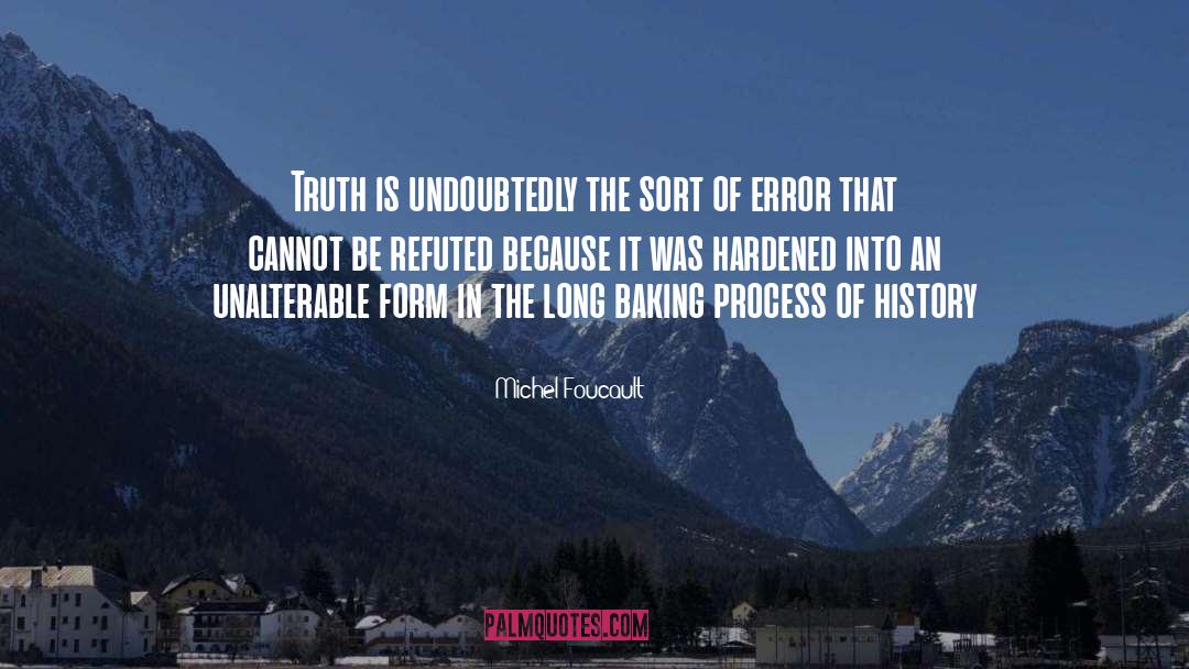 Michel Foucault Quotes: Truth is undoubtedly the sort