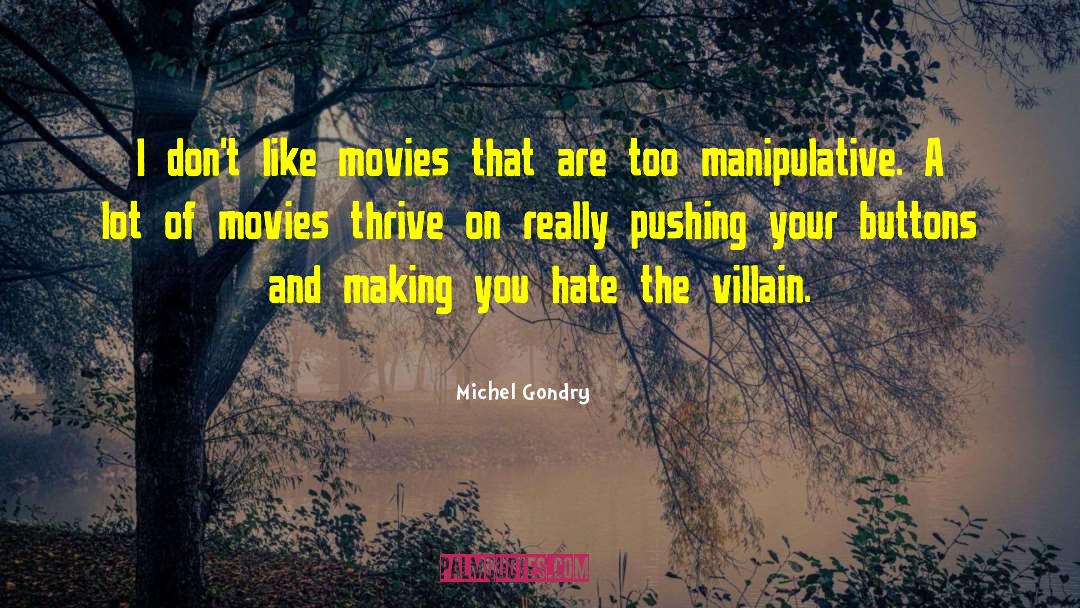 Michel Gondry Quotes: I don't like movies that