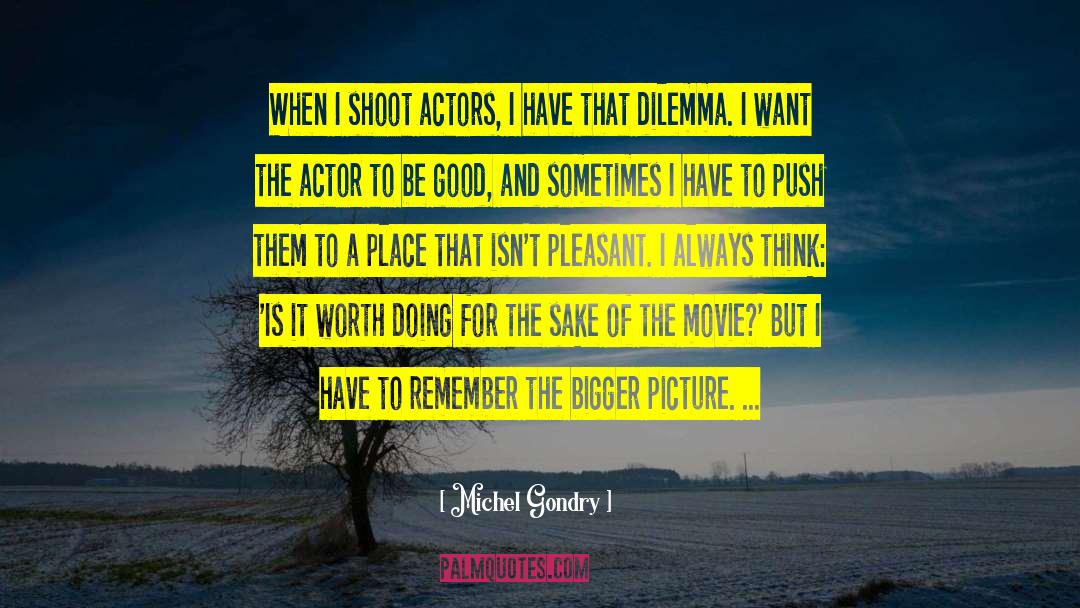 Michel Gondry Quotes: When I shoot actors, I