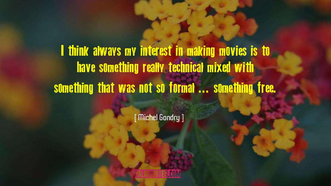 Michel Gondry Quotes: I think always my interest