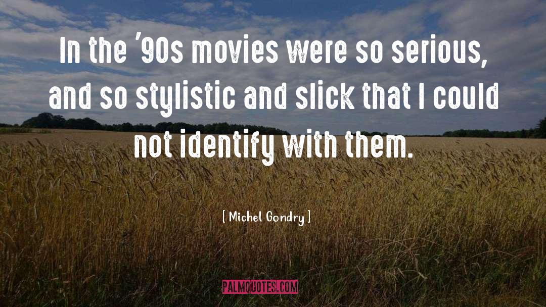 Michel Gondry Quotes: In the '90s movies were