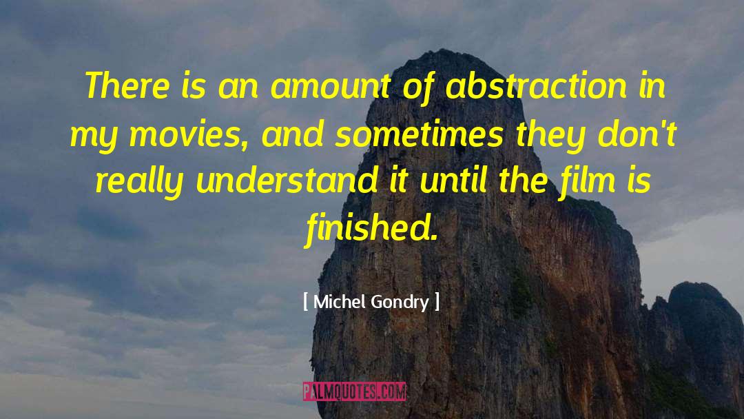 Michel Gondry Quotes: There is an amount of
