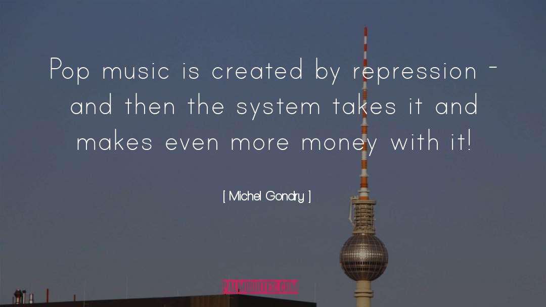 Michel Gondry Quotes: Pop music is created by