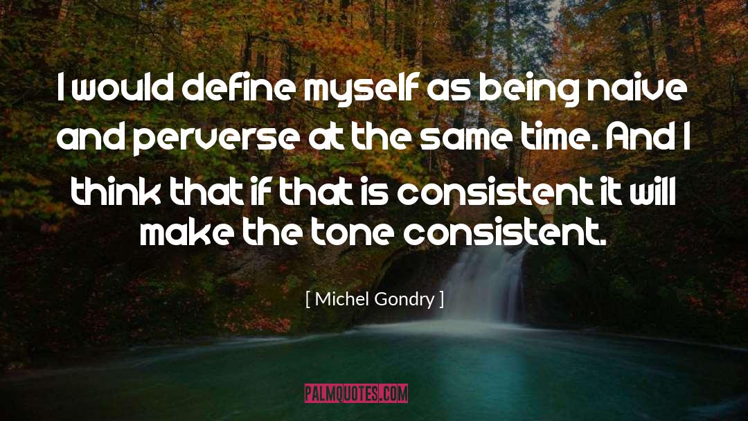 Michel Gondry Quotes: I would define myself as