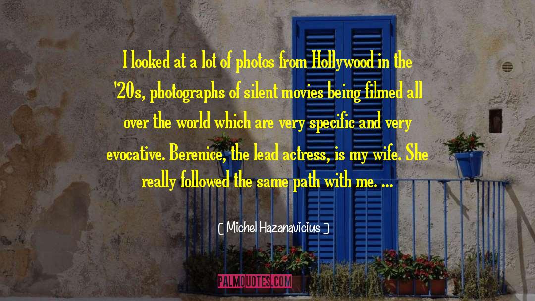 Michel Hazanavicius Quotes: I looked at a lot