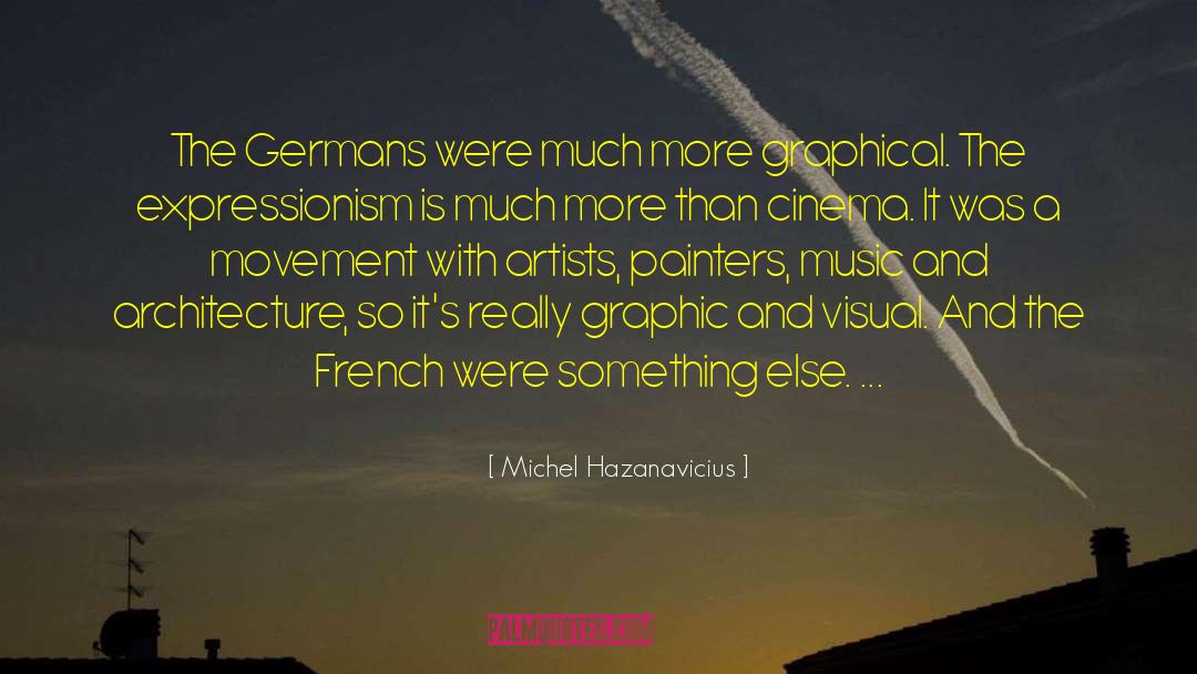 Michel Hazanavicius Quotes: The Germans were much more