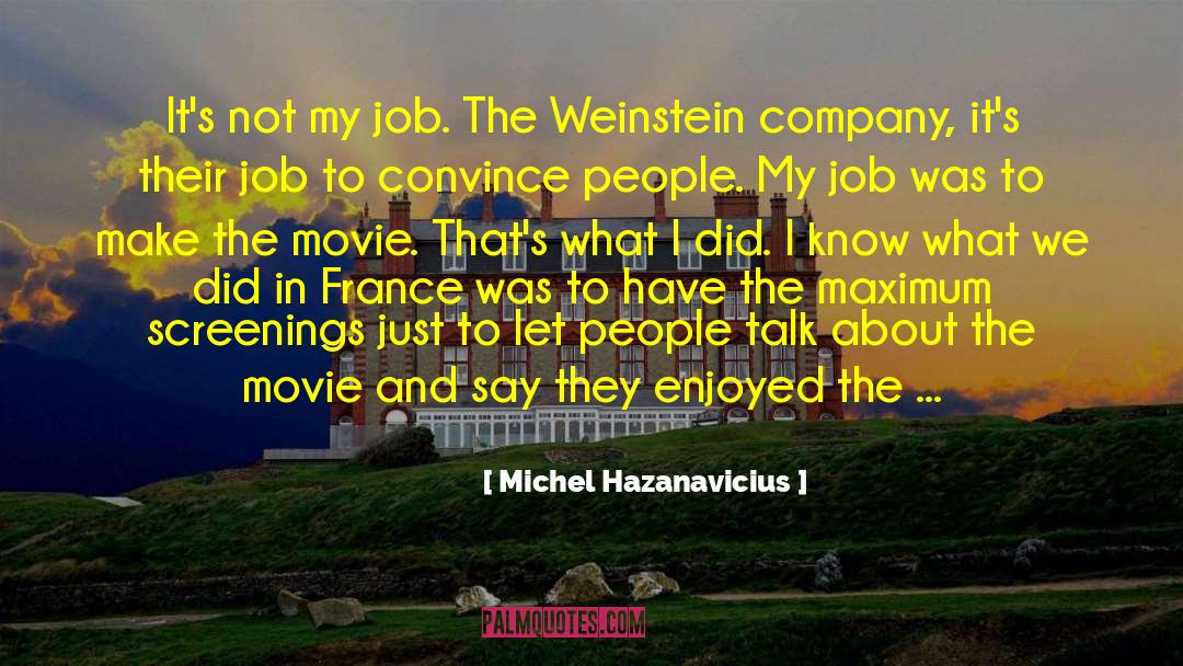 Michel Hazanavicius Quotes: It's not my job. The