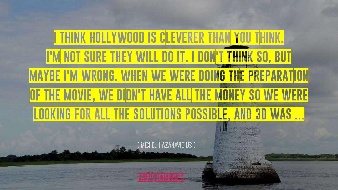 Michel Hazanavicius Quotes: I think Hollywood is cleverer