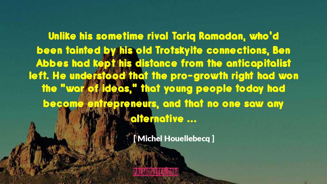 Michel Houellebecq Quotes: Unlike his sometime rival Tariq