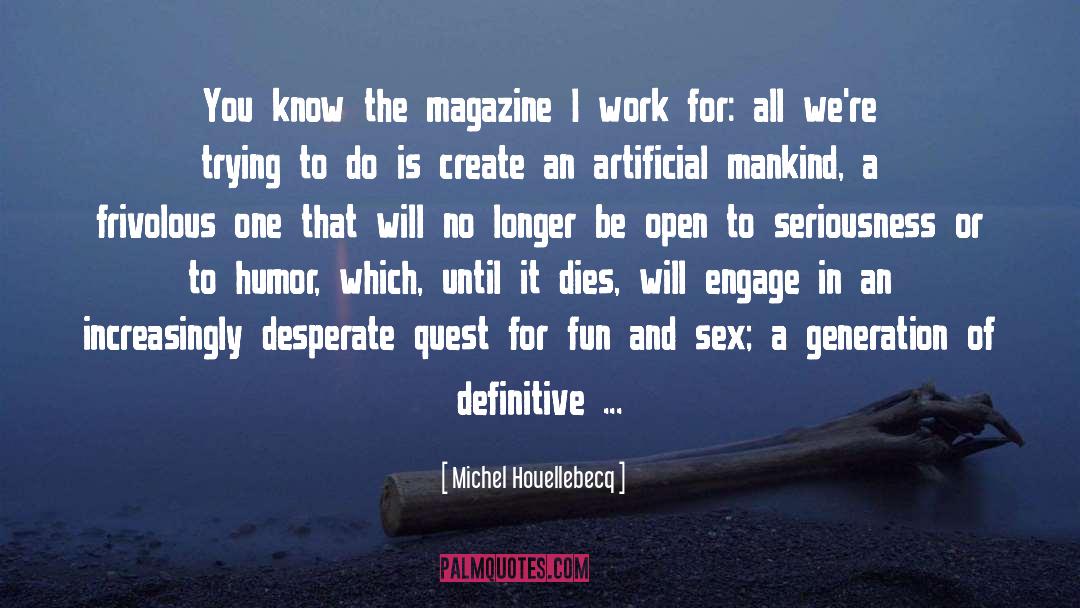 Michel Houellebecq Quotes: You know the magazine I