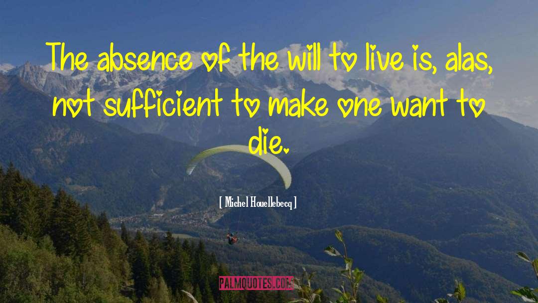 Michel Houellebecq Quotes: The absence of the will