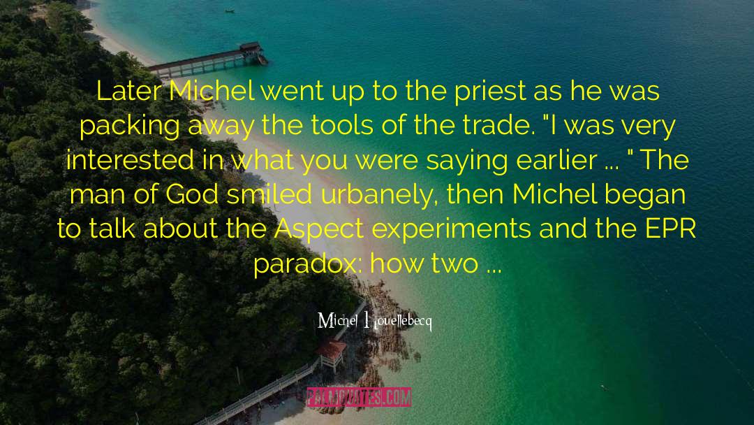 Michel Houellebecq Quotes: Later Michel went up to