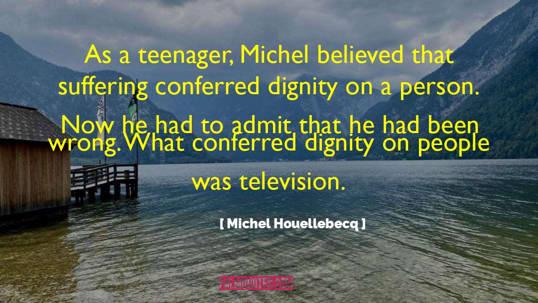 Michel Houellebecq Quotes: As a teenager, Michel believed