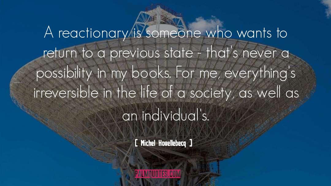 Michel Houellebecq Quotes: A reactionary is someone who