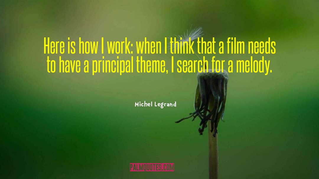 Michel Legrand Quotes: Here is how I work: