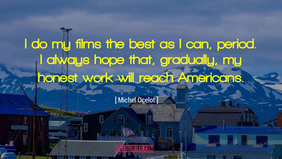 Michel Ocelot Quotes: I do my films the