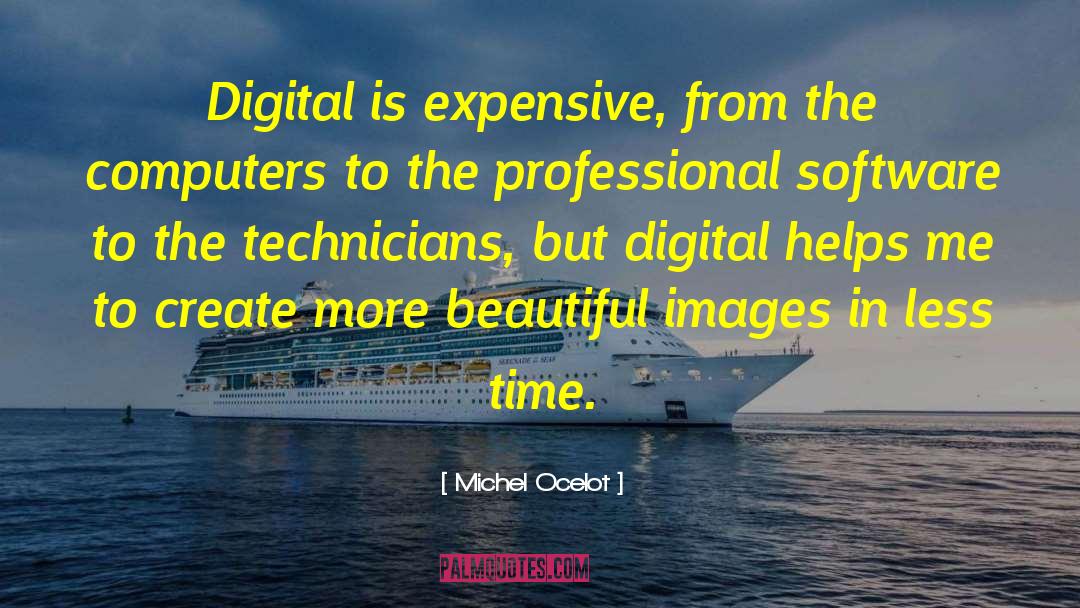 Michel Ocelot Quotes: Digital is expensive, from the