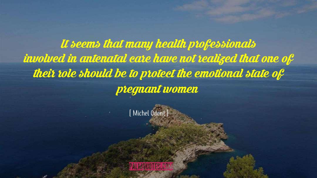 Michel Odent Quotes: It seems that many health