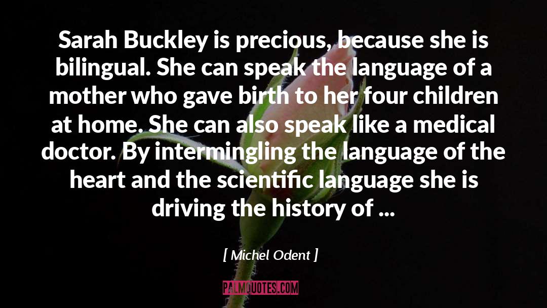 Michel Odent Quotes: Sarah Buckley is precious, because