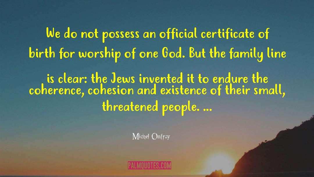 Michel Onfray Quotes: We do not possess an