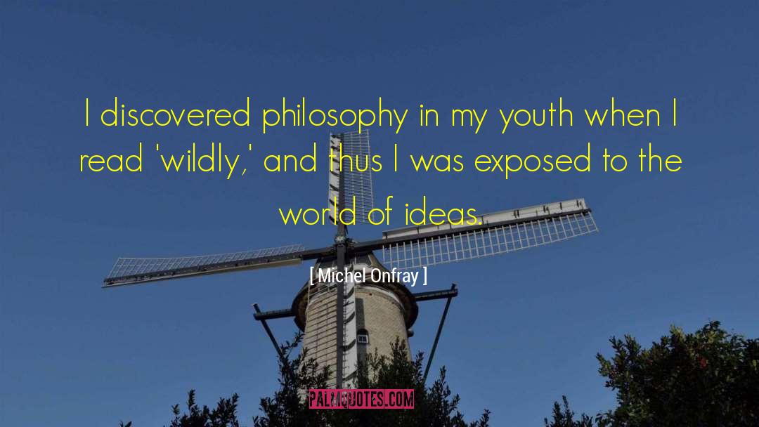 Michel Onfray Quotes: I discovered philosophy in my