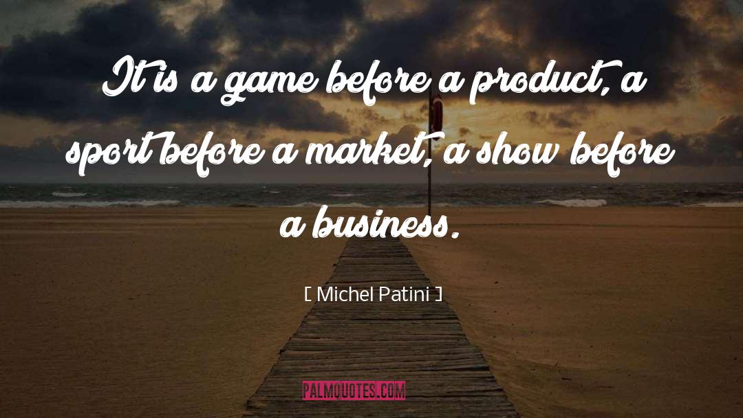 Michel Patini Quotes: It is a game before