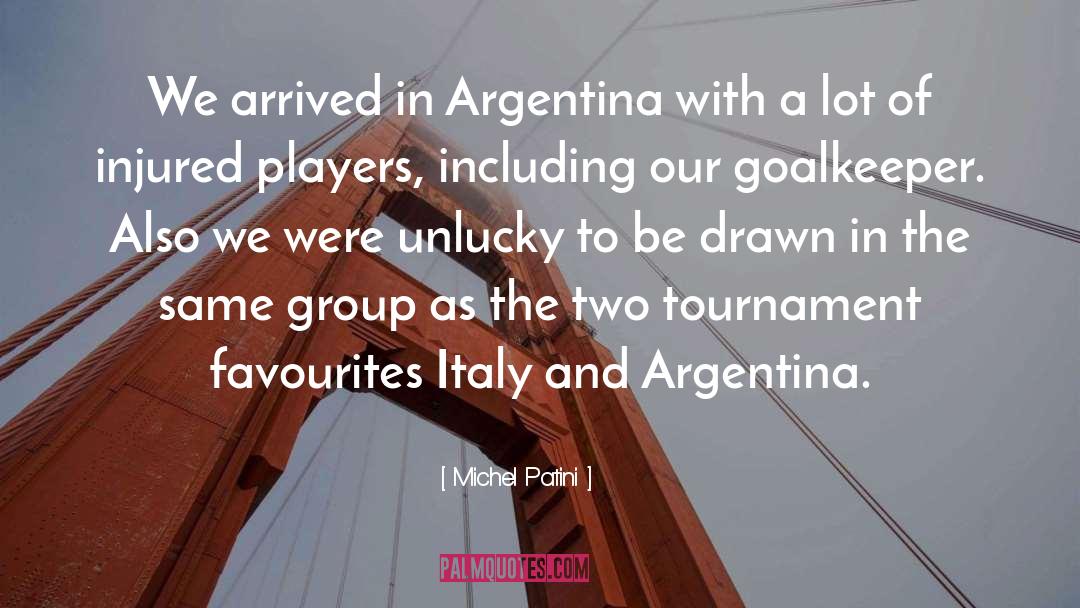 Michel Patini Quotes: We arrived in Argentina with