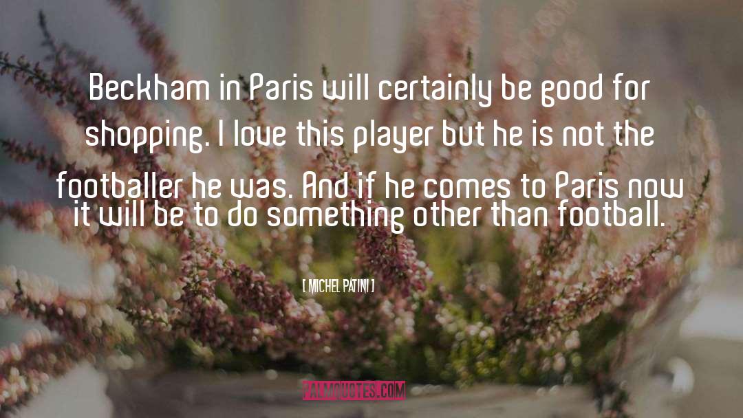 Michel Patini Quotes: Beckham in Paris will certainly