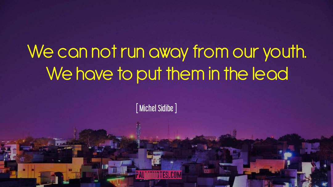 Michel Sidibe Quotes: We can not run away