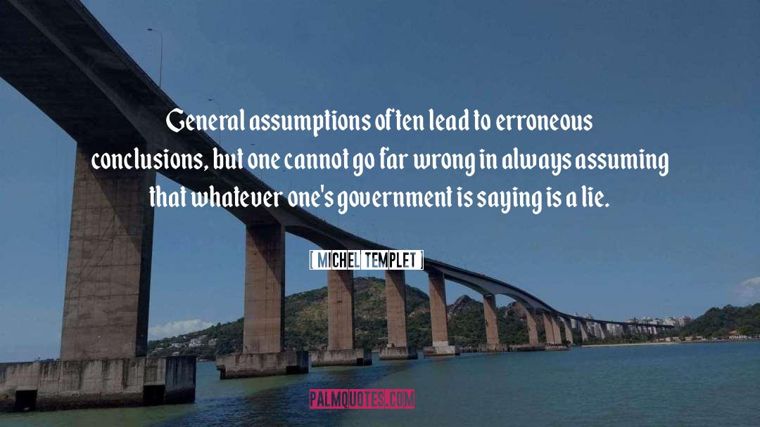 Michel Templet Quotes: General assumptions often lead to