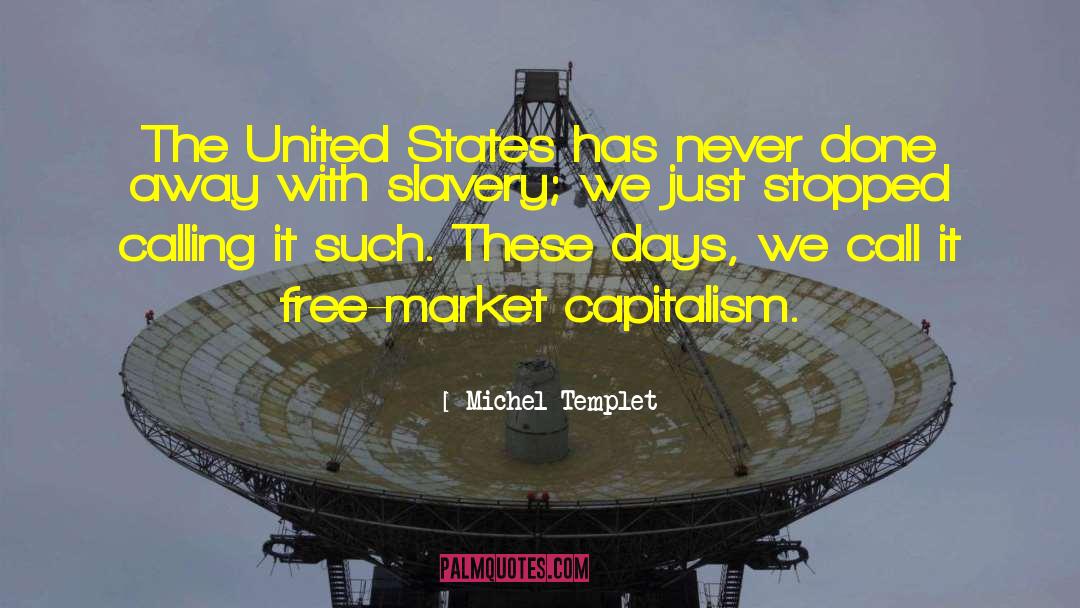 Michel Templet Quotes: The United States has never