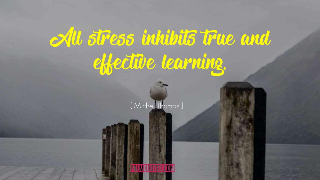 Michel Thomas Quotes: All stress inhibits true and