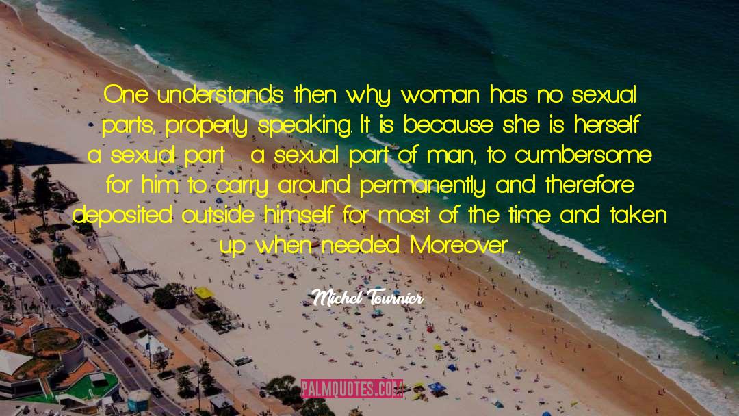 Michel Tournier Quotes: One understands then why woman