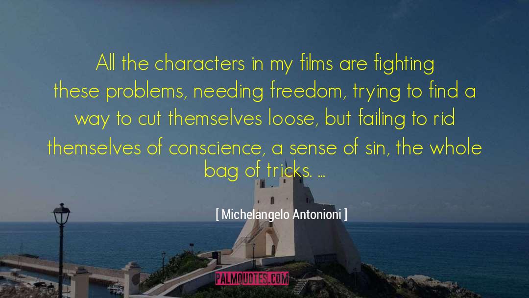 Michelangelo Antonioni Quotes: All the characters in my