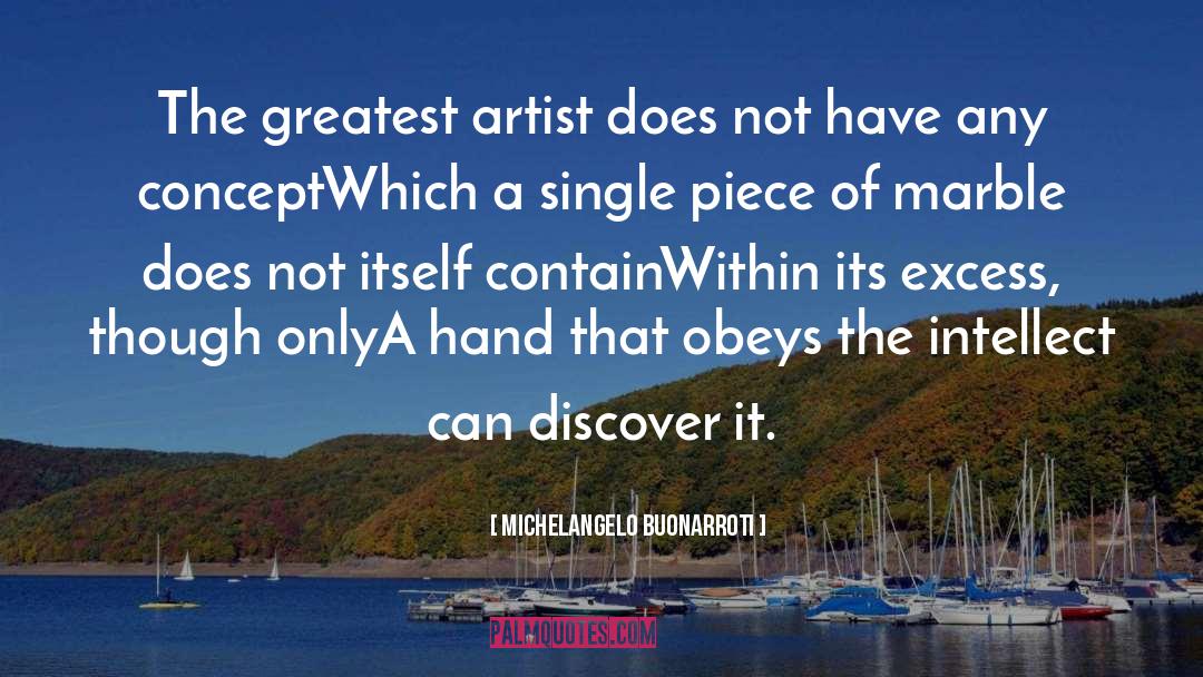 Michelangelo Buonarroti Quotes: The greatest artist does not