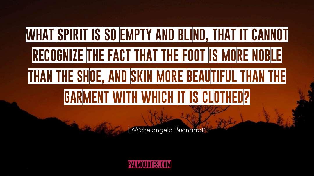 Michelangelo Buonarroti Quotes: What spirit is so empty