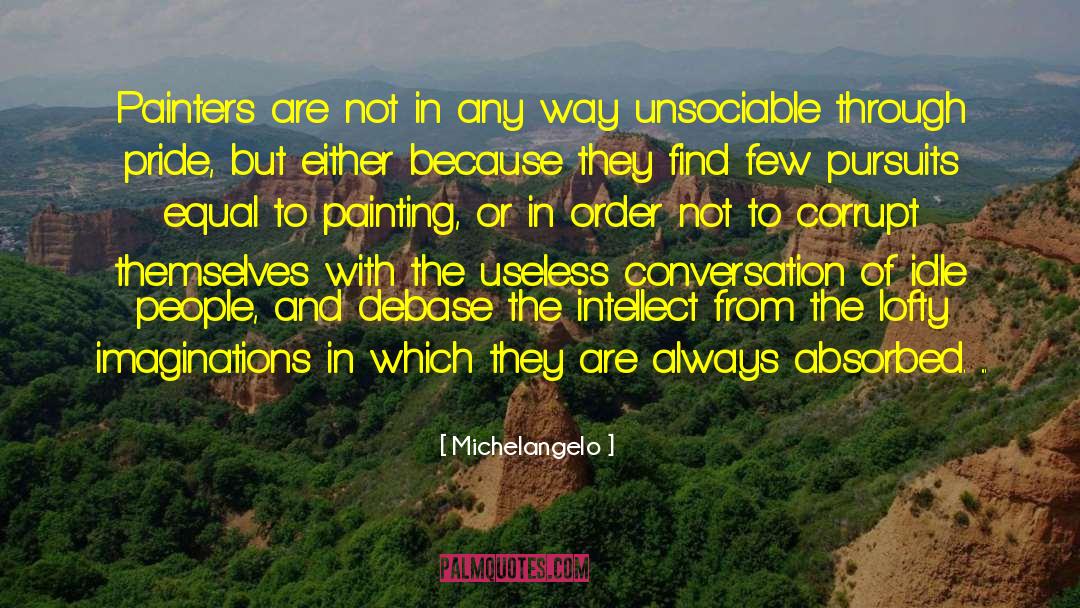 Michelangelo Quotes: Painters are not in any