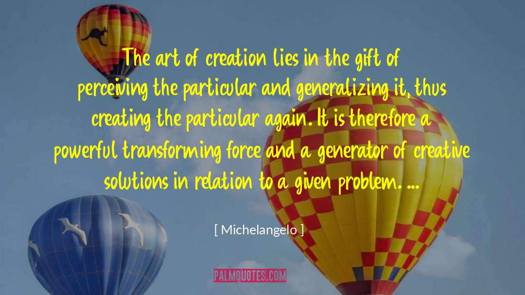 Michelangelo Quotes: The art of creation lies