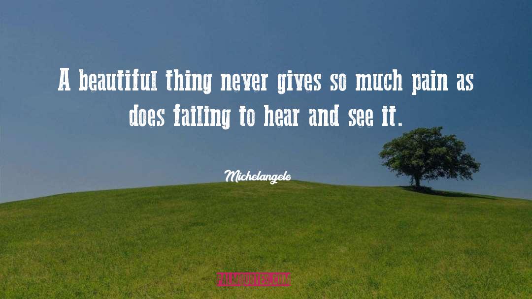 Michelangelo Quotes: A beautiful thing never gives