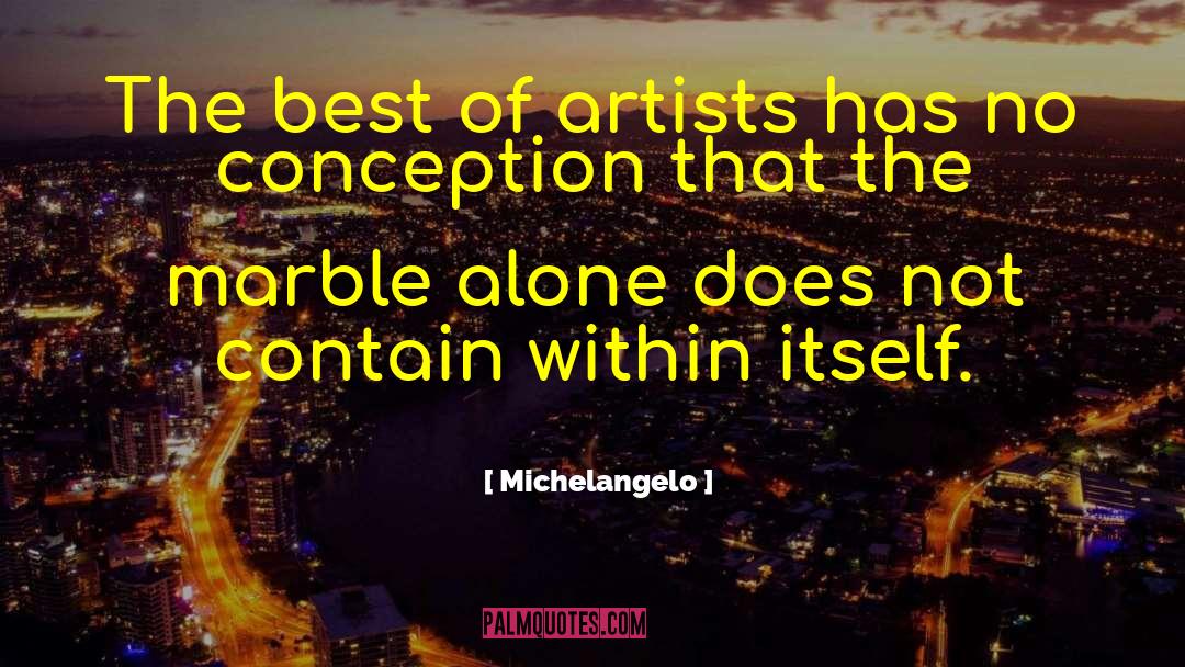 Michelangelo Quotes: The best of artists has