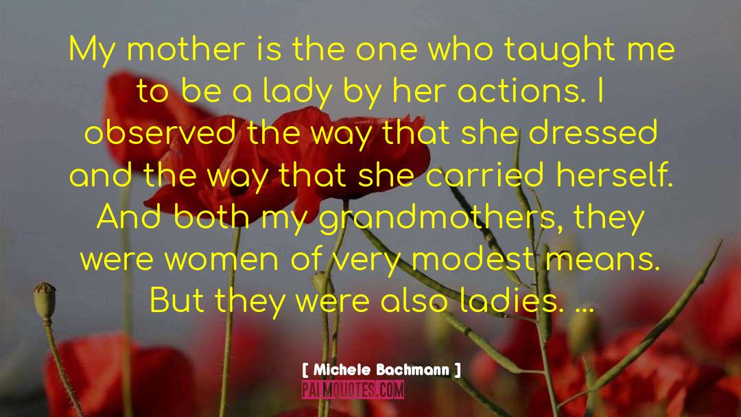 Michele Bachmann Quotes: My mother is the one