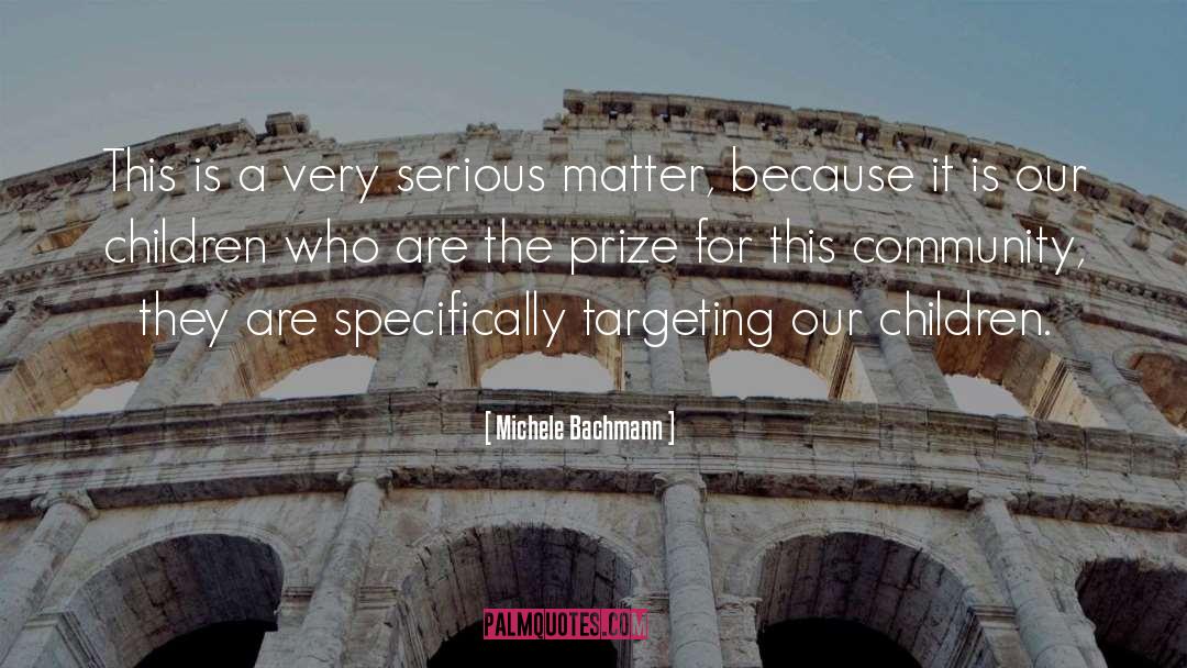 Michele Bachmann Quotes: This is a very serious