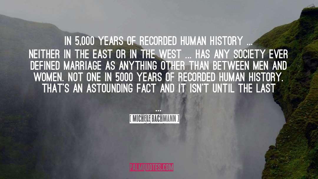Michele Bachmann Quotes: In 5,000 years of recorded