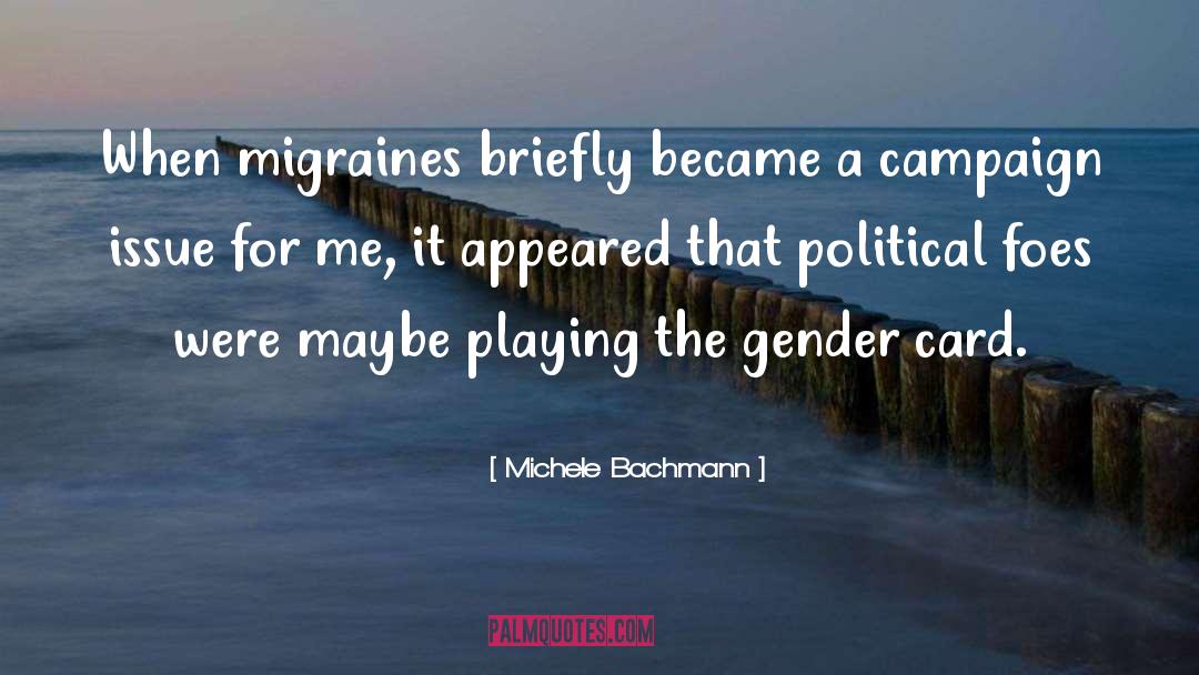 Michele Bachmann Quotes: When migraines briefly became a