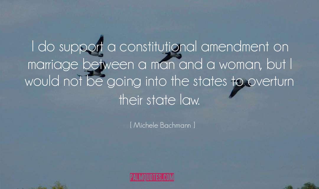 Michele Bachmann Quotes: I do support a constitutional