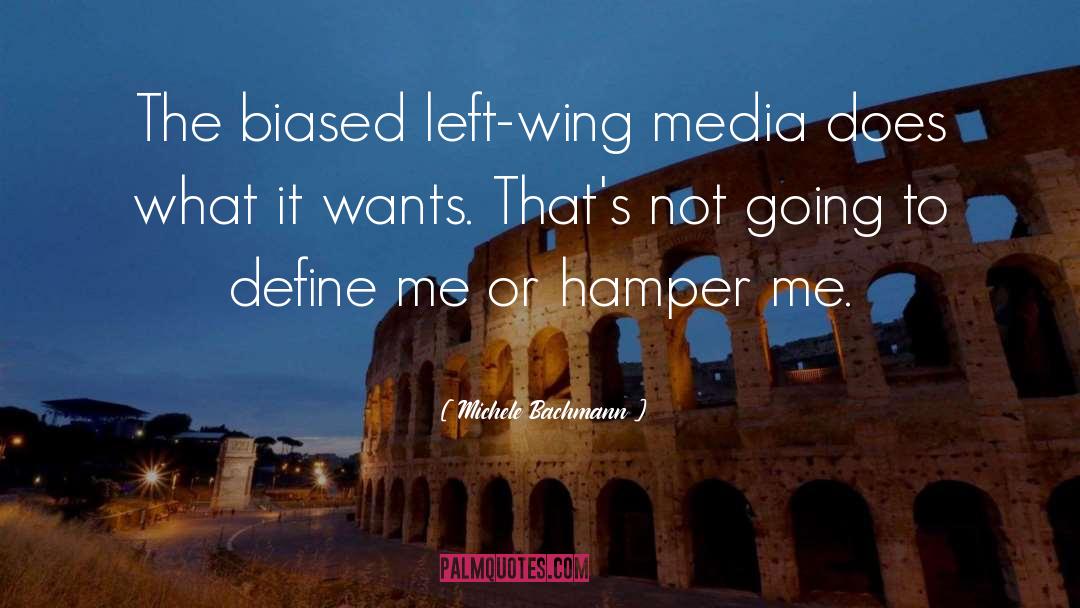 Michele Bachmann Quotes: The biased left-wing media does