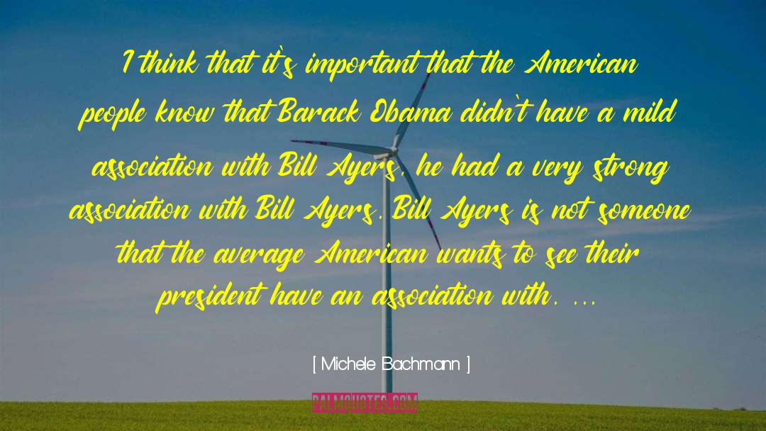 Michele Bachmann Quotes: I think that it's important