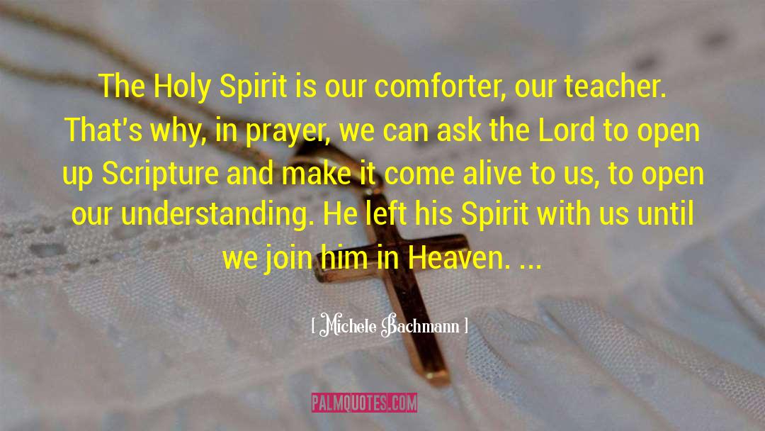 Michele Bachmann Quotes: The Holy Spirit is our